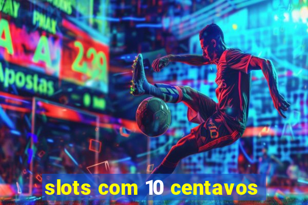 slots com 10 centavos